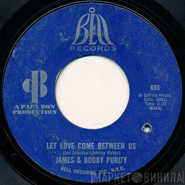 James & Bobby Purify - Let Love Come Between Us / I Don't Want To Have To Wait