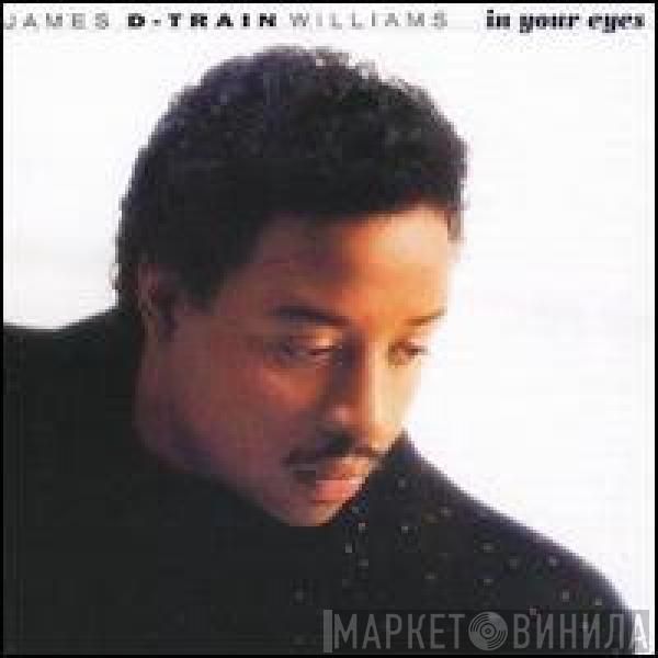 James "D-Train" Williams - In Your Eyes