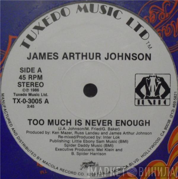 James Arthur Johnson - Too Much  Is Never Enough