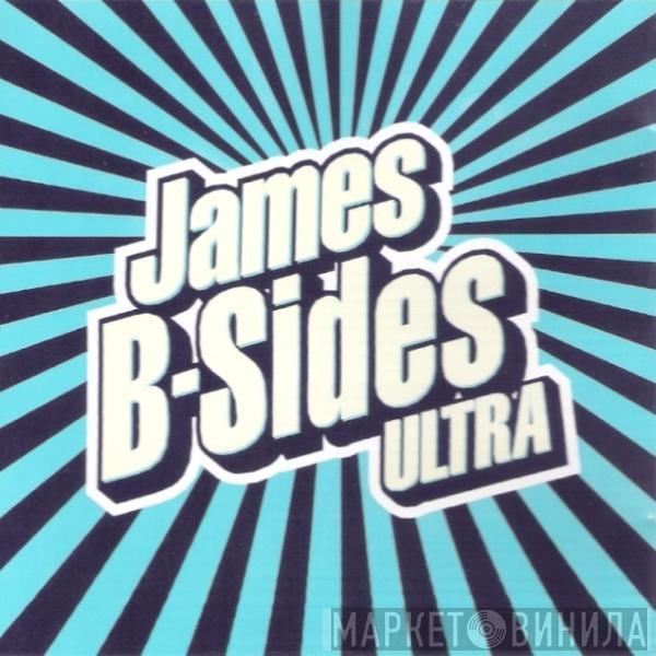 James - B-Sides Ultra