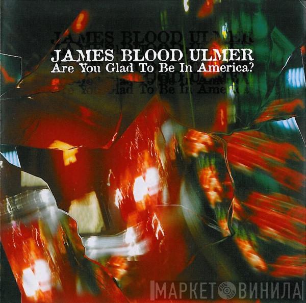  James Blood Ulmer  - Are You Glad To Be In America?