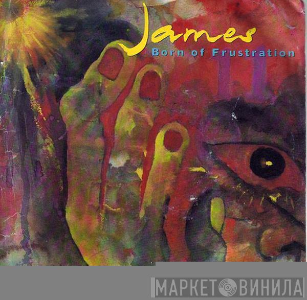 James - Born Of Frustration