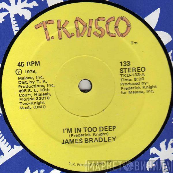  James Bradley   - I'm In Too Deep / I Can't Get Enough Of Your Love