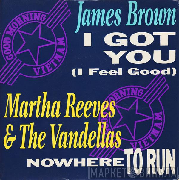 James Brown, Martha Reeves & The Vandellas - I Got You (I Feel Good) / Nowhere To Run