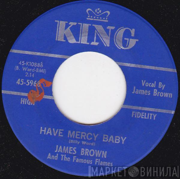  James Brown & The Famous Flames  - Have Mercy Baby / Just Won't Do Right (I Stay In The Chapel Every Night)