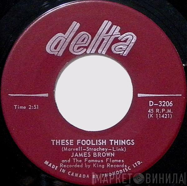  James Brown & The Famous Flames  - These Foolish Things / (Can You) Feel It Part 1