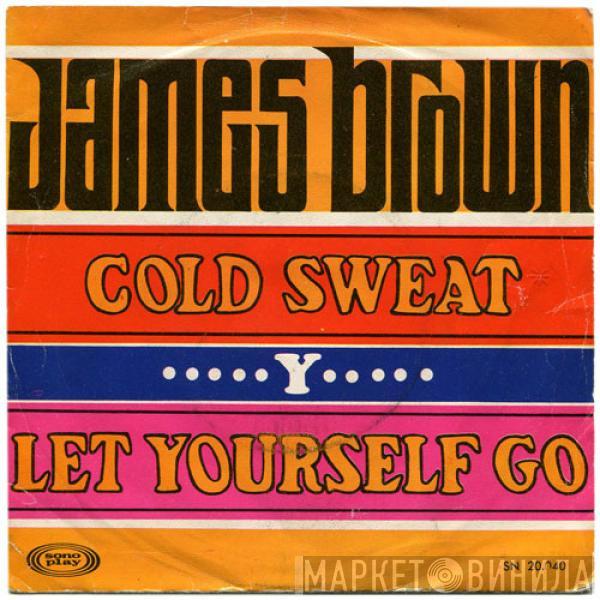 James Brown & The Famous Flames - Cold Sweat Y Let Yourself Go