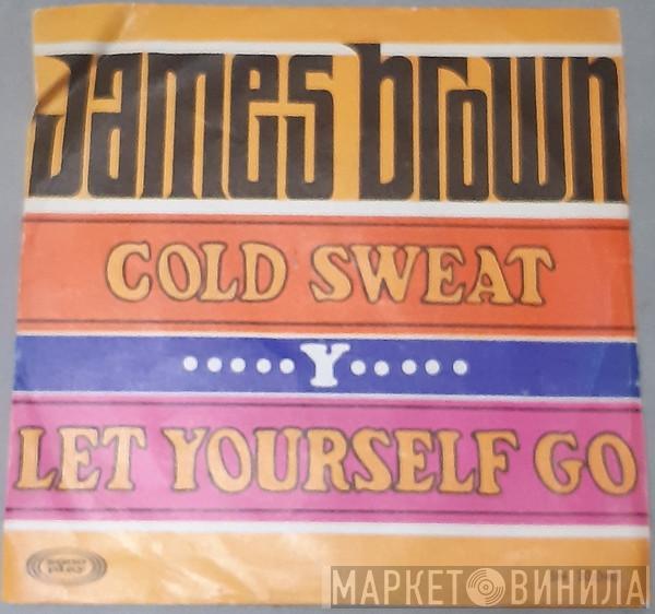  James Brown & The Famous Flames  - Cold Sweat Y Let Yourself Go