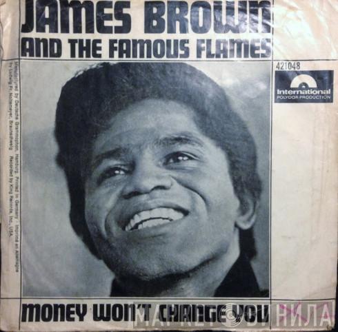 James Brown & The Famous Flames  - Money Won't Change You (Parts 1 & 2)