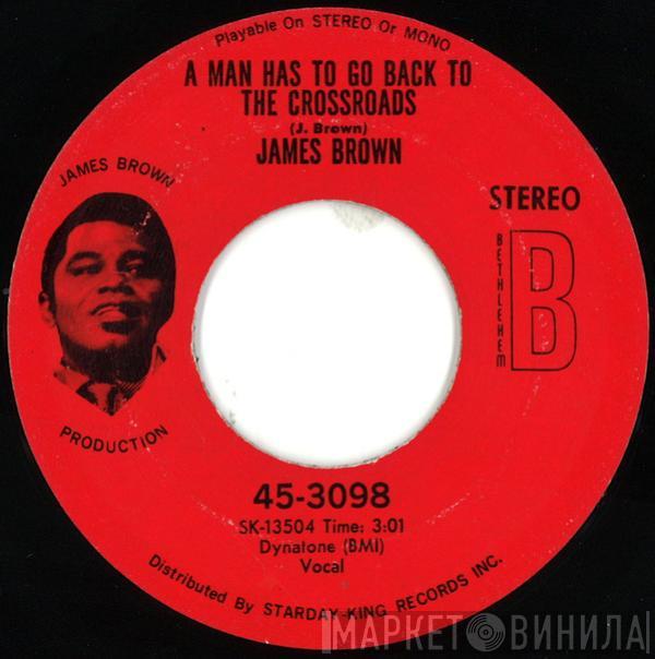 James Brown - A Man Has To Go Back To The Crossroads / The Drunk