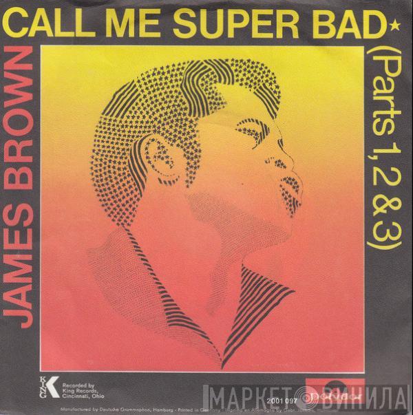  James Brown  - Call Me Super Bad (Parts 1, 2 & 3)