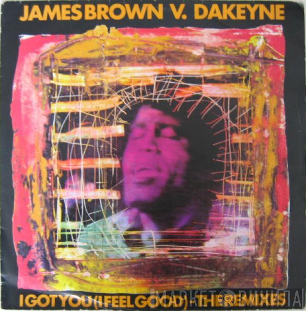 James Brown, Dakeyne - I Got You (I Feel Good) (The Remixes)