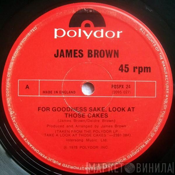 James Brown - For Goodness Sake, Look At Those Cakes / Get Up, I Feel Like Being A Sex Machine