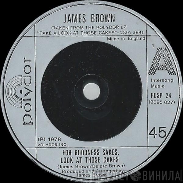 James Brown - For Goodness Sakes, Look At Those Cakes / Get Up, I Feel Like Being A Sex Machine