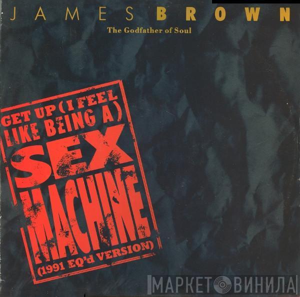 James Brown - Get Up (I Feel Like Being A) Sex Machine (1991 EQ'd Version)