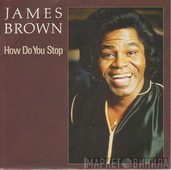 James Brown - How Do You Stop