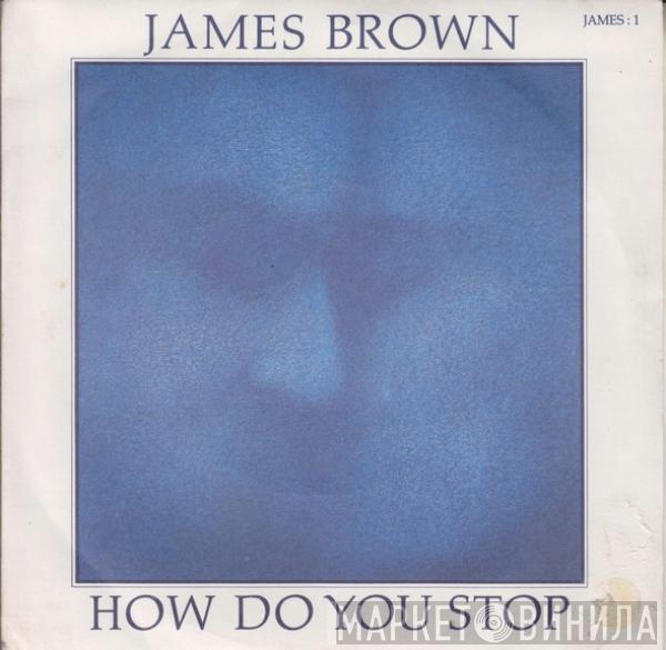 James Brown - How Do You Stop