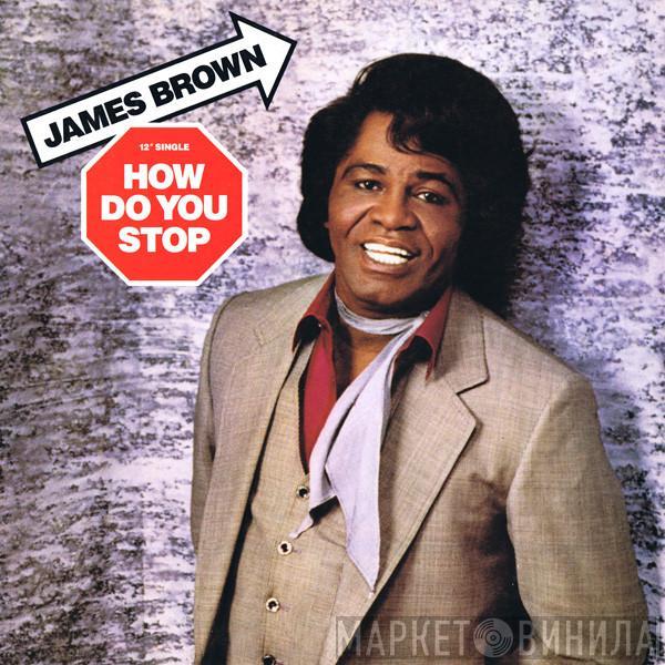 James Brown - How Do You Stop