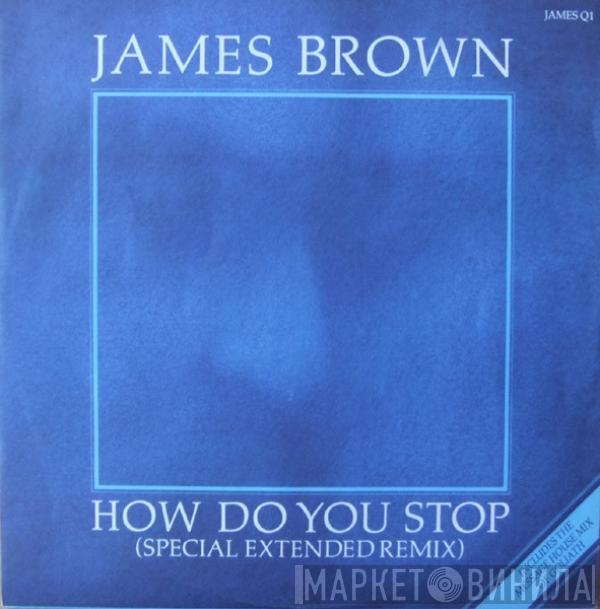 James Brown - How Do You Stop