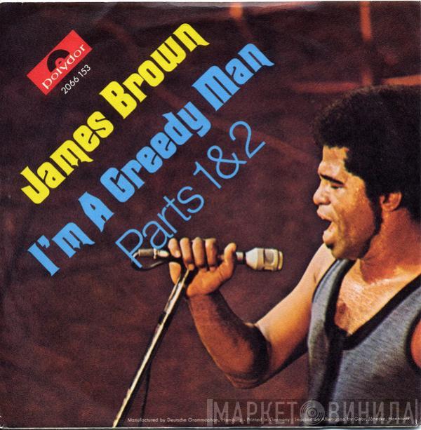 James Brown - I'm A Greedy Man - Parts 1&2