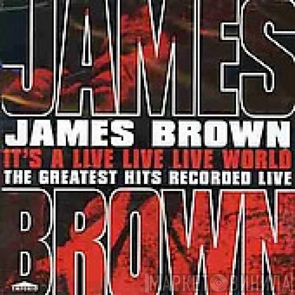  James Brown  - It's A Live Live Live World