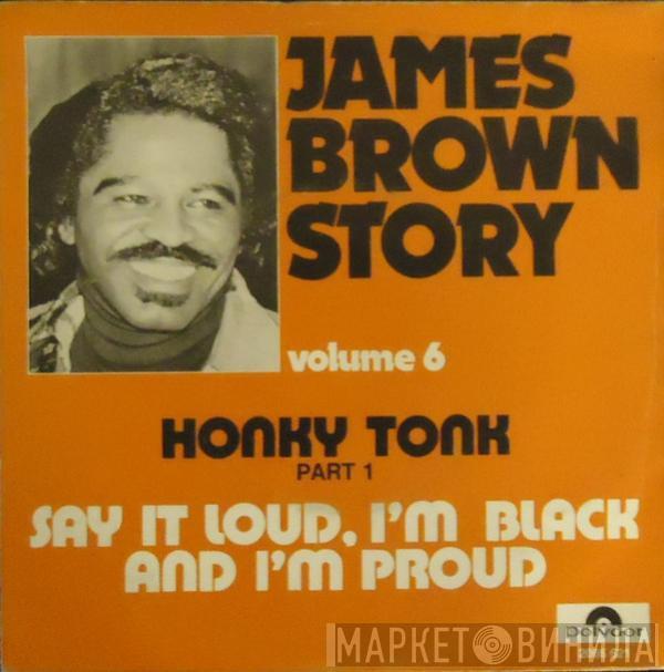 James Brown - James Brown Story Volume 6 - Honky Tonk Part 1 - Say It Loud, I'm Black And I'm Proud