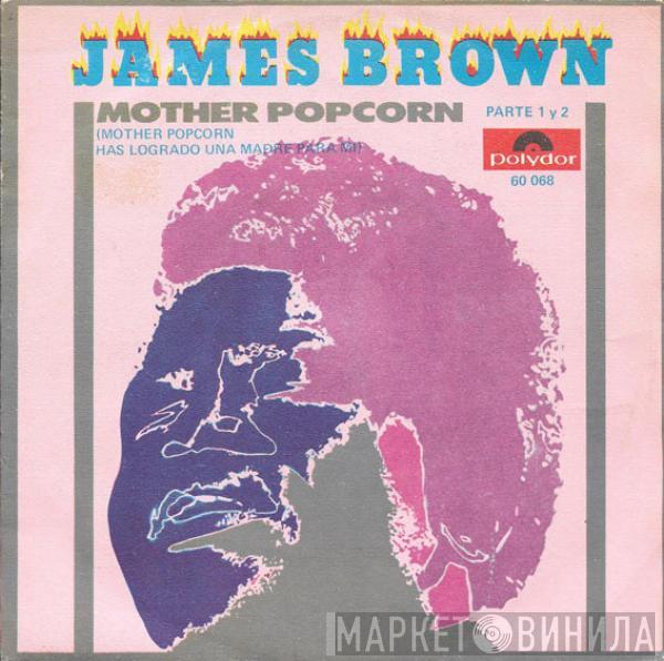 James Brown - Mother Popcorn Parte 1 Y 2 (Mother Popcorn, Has Logrado Una Madre Para Mi)