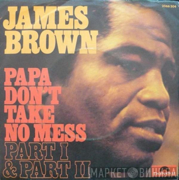 James Brown - Papa Don't Take No Mess