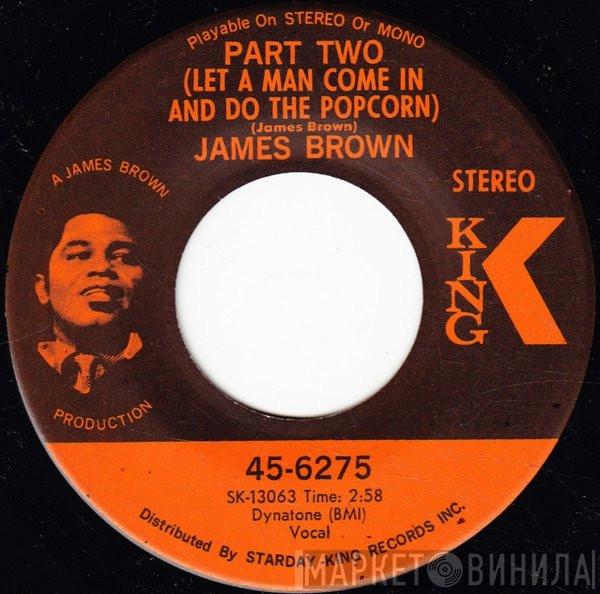 James Brown - Part Two (Let A Man Come In And Do The Popcorn) / Gittin' A Little Hipper (Part 2)