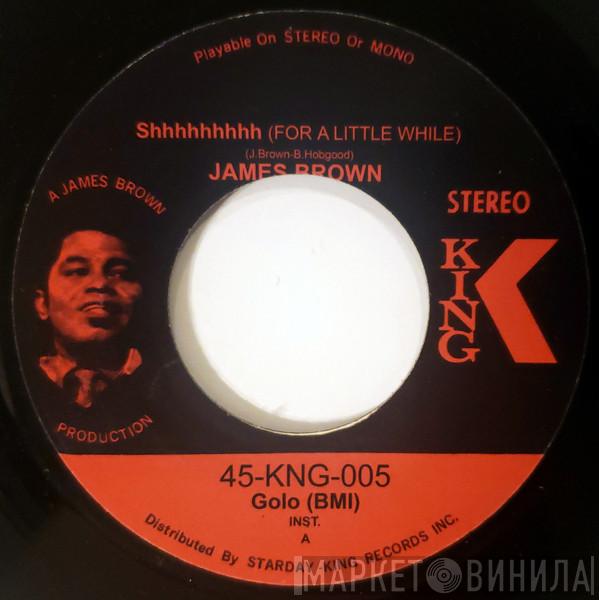 James Brown - Shhhhhhhhh (For A Little While) / I've Got Money