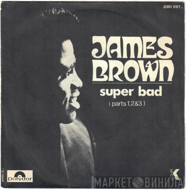  James Brown  - Super Bad (Parts 1,2&3)