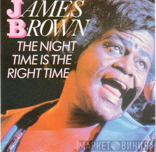  James Brown  - The Night Time Is The Right Time