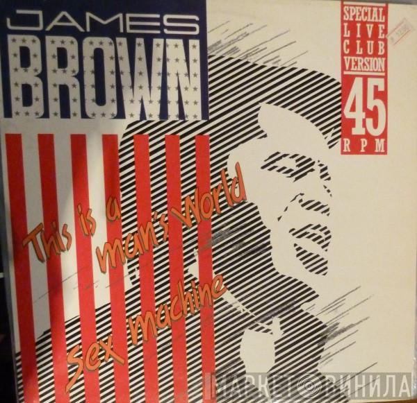 James Brown - This Is A Man's World / Sex Machine