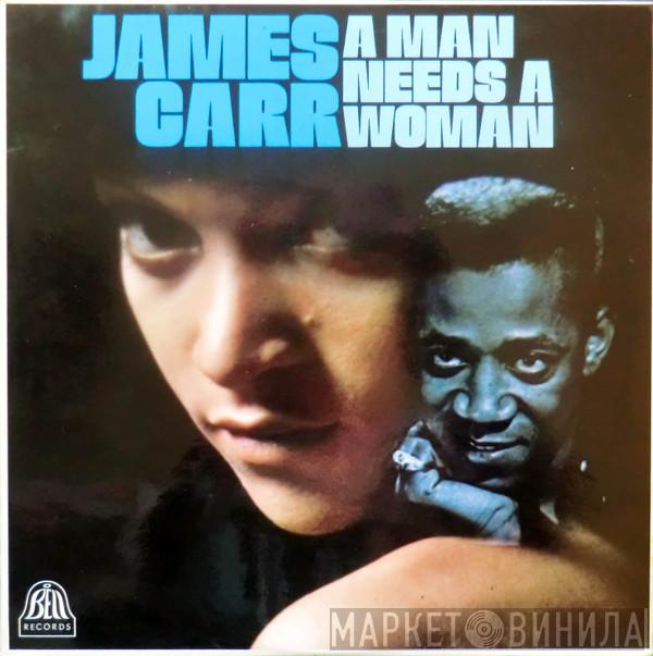  James Carr  - A Man Needs A Woman