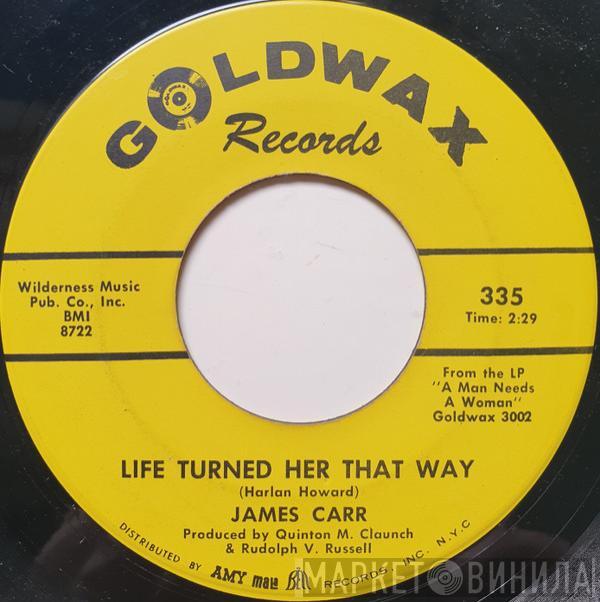 James Carr - Life Turned Her That Way / A Message To Young Lovers