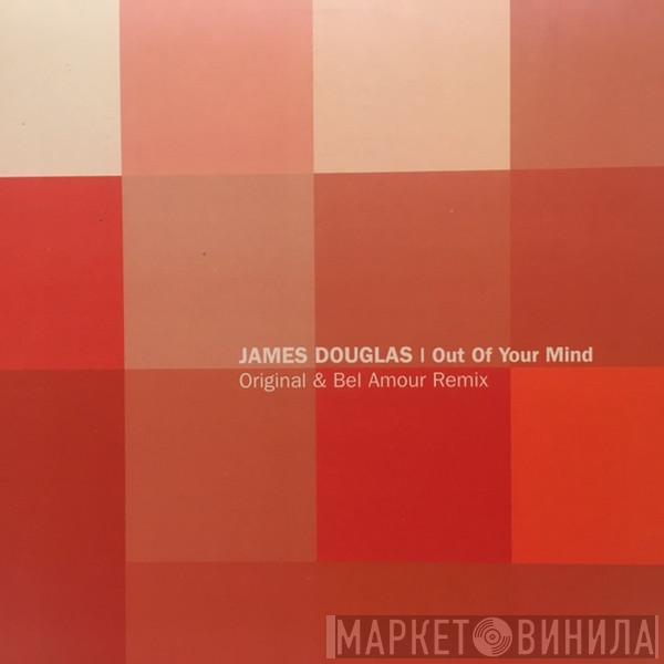 James Douglas - Out Of Your Mind