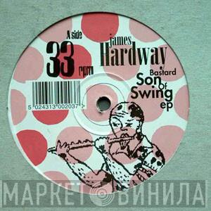 James Hardway - Bastard Son Of Swing EP