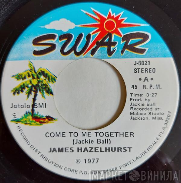 James Hazelhurst - Come To Me Together