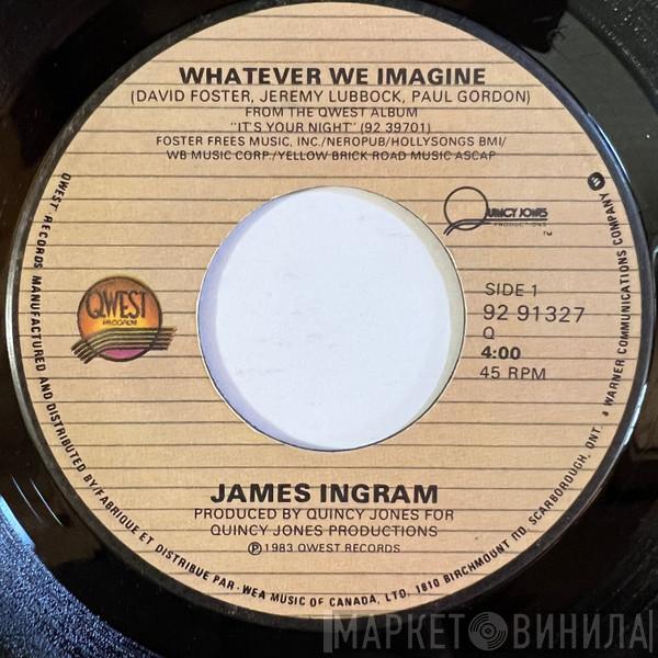 James Ingram  - Whatever We Imagine / It's Your Night