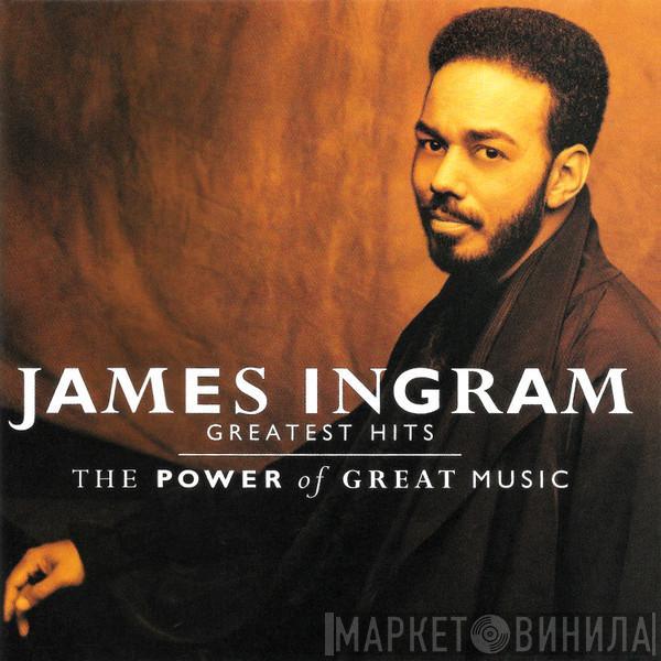 James Ingram - Greatest Hits (The Power Of Great Music)