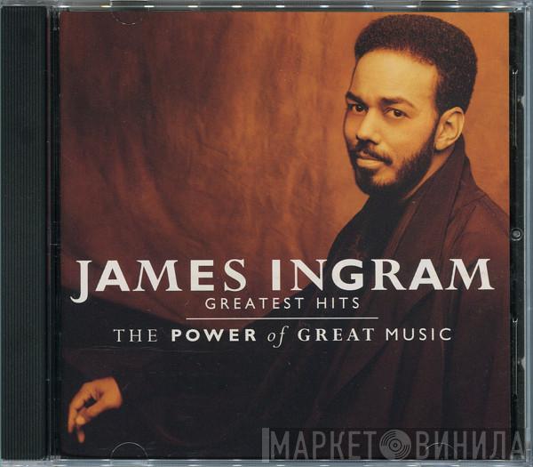  James Ingram  - Greatest Hits - The Power Of Great Music