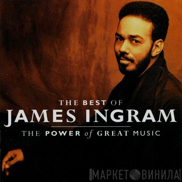 James Ingram - The Best Of James Ingram / The Power Of Great Music