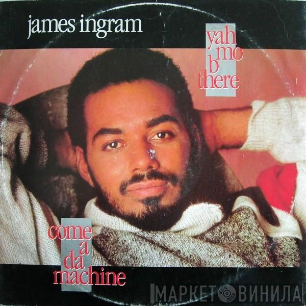 James Ingram - Yah Mo B There