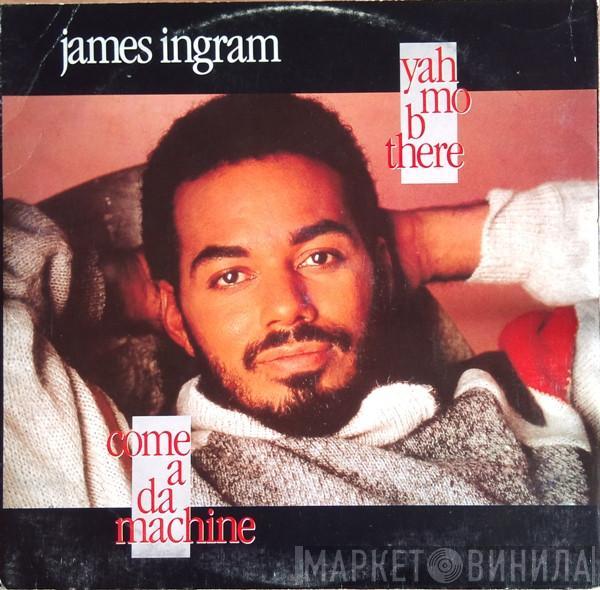  James Ingram  - Yah Mo B There