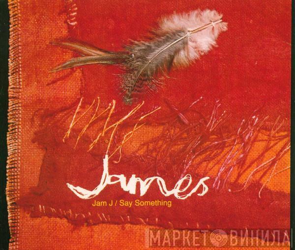 James - Jam J / Say Something