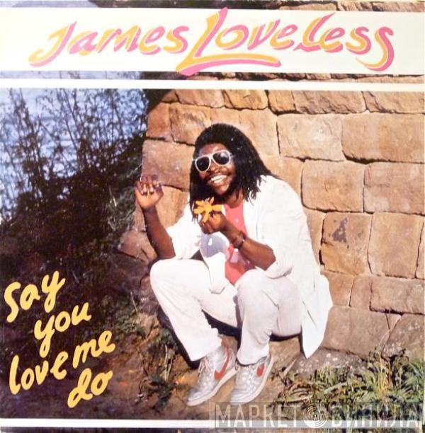 James Loveless - Say You Love Me Do