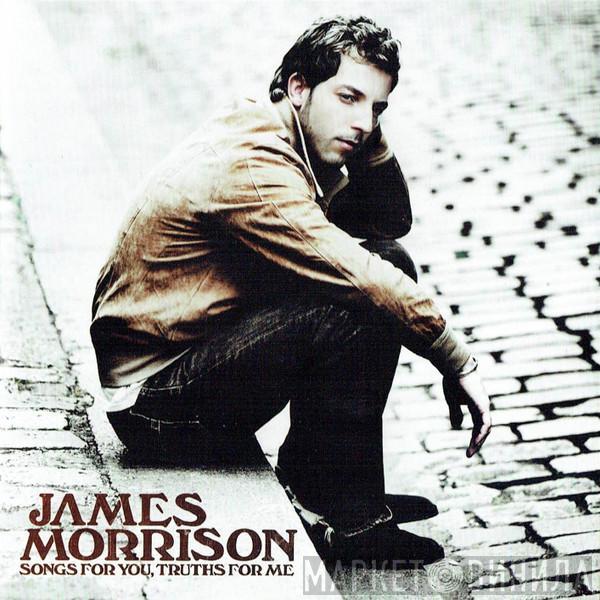  James Morrison   - Songs For You, Truths For Me