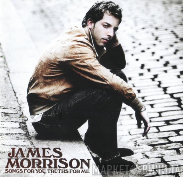  James Morrison   - Songs For You, Truths For Me