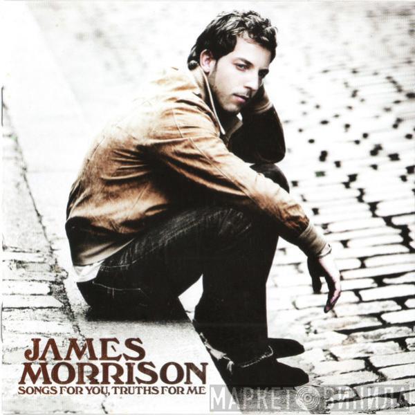  James Morrison   - Songs For You, Truths For Me