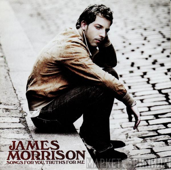  James Morrison   - Songs For You, Truths For Me